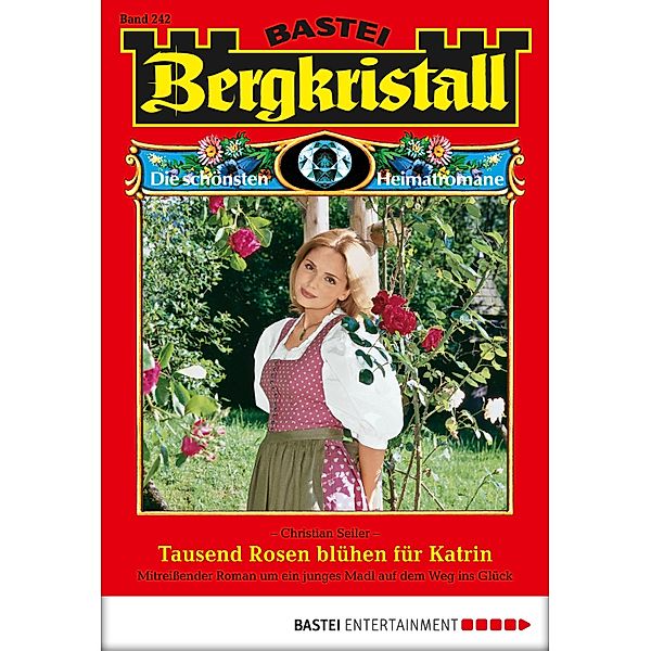 Tausend Rosen blühen für Katrin / Bergkristall Bd.242, Christian Seiler