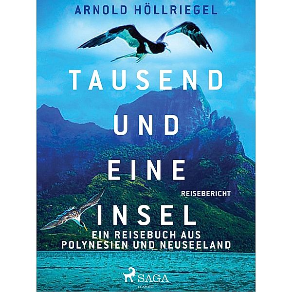 Tausend und eine Insel. Ein Reisebuch aus Polynesien und Neuseeland, Arnold Höllriegel