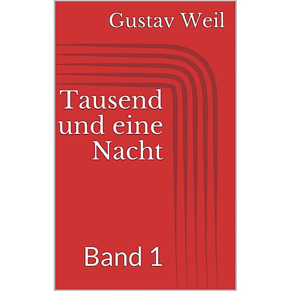 Tausend und eine Nacht, Band 1, Gustav Weil