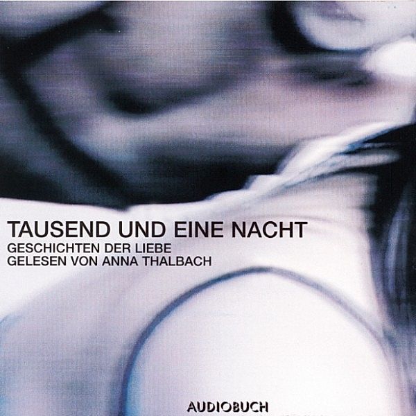 Tausend und eine Nacht - Tausend und eine Nacht - Geschichten der Liebe, Anonym