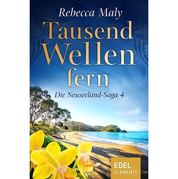 Tausend Wellen fern / Die Neuseeland Saga Bd.4, Rebecca Maly