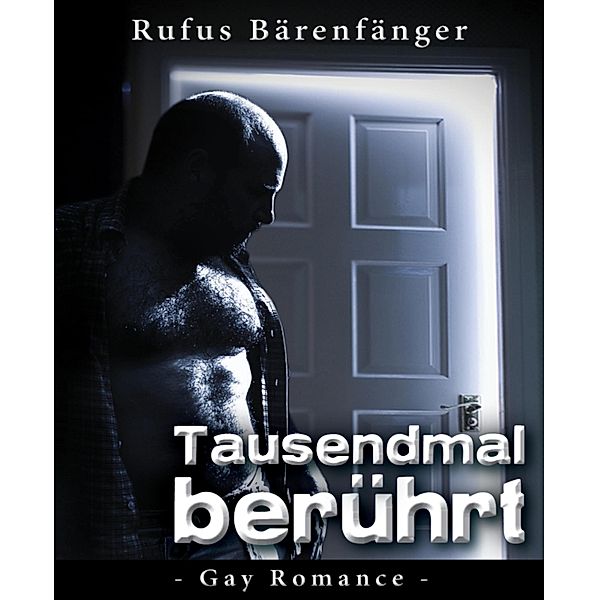 Tausendmal berührt, Rufus Bärenfänger