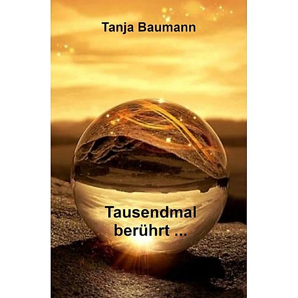 Tausendmal berührt ..., Tanja Baumann