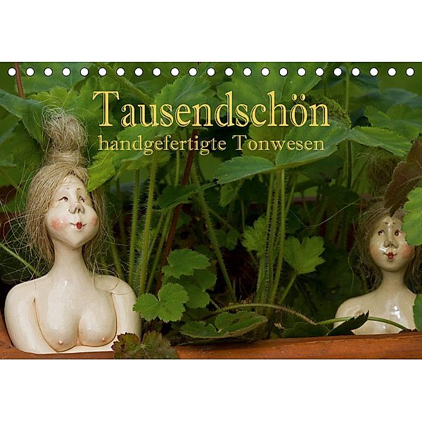 Tausendschön - handgeferigte Tonwesen (Tischkalender 2021 DIN A5 quer), Hans Pfleger