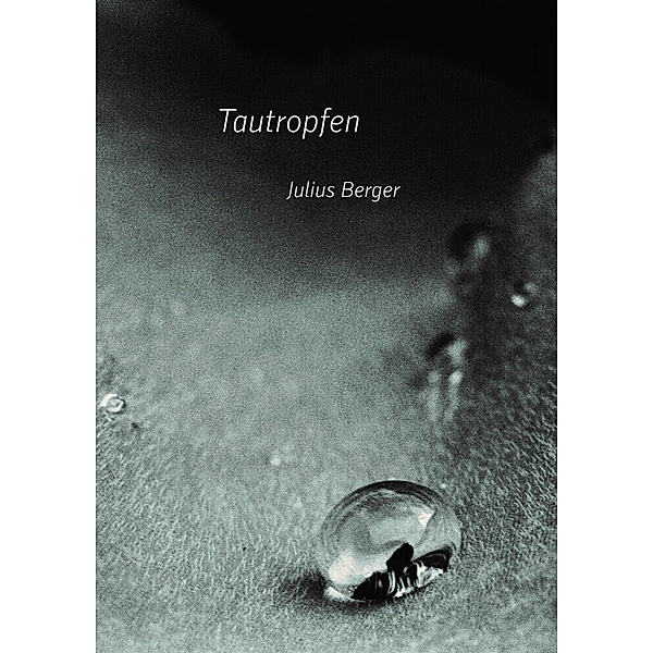 Tautropfen, Julius Berger
