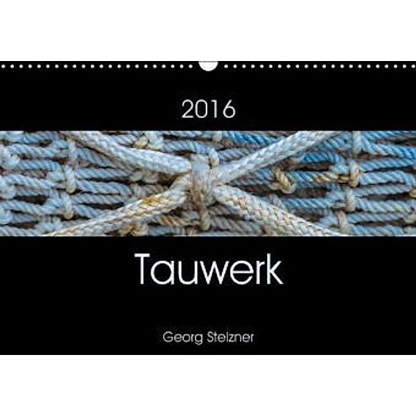 Tauwerk (Wandkalender 2016 DIN A3 quer), Georg Stelzner
