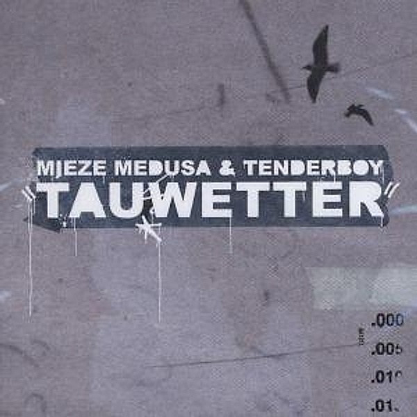 Tauwetter, Mieze Medusa & Tenderboy