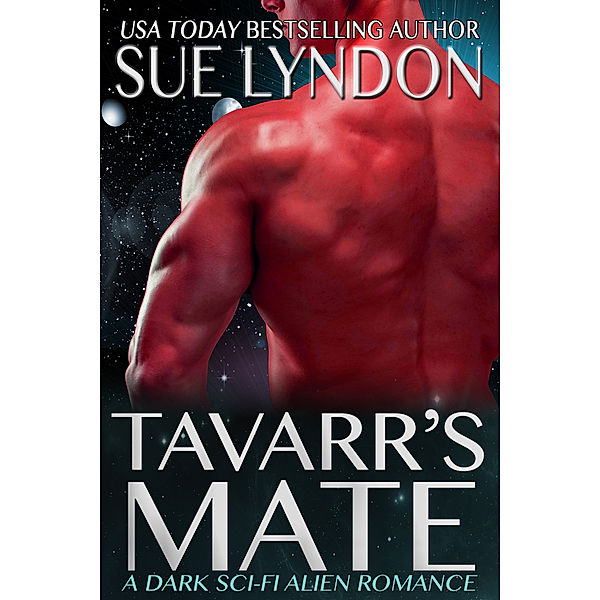 Tavarr's Mate: A Dark Sci-Fi Alien Romance, Sue Lyndon