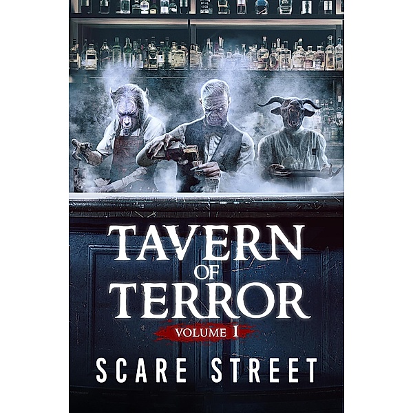 Tavern of Terror Vol. 1 / Tavern of Terror, Scare Street, David Longhorn, Sara Clancy, Ian Fortey, Simon Cluett, Kevin Saito