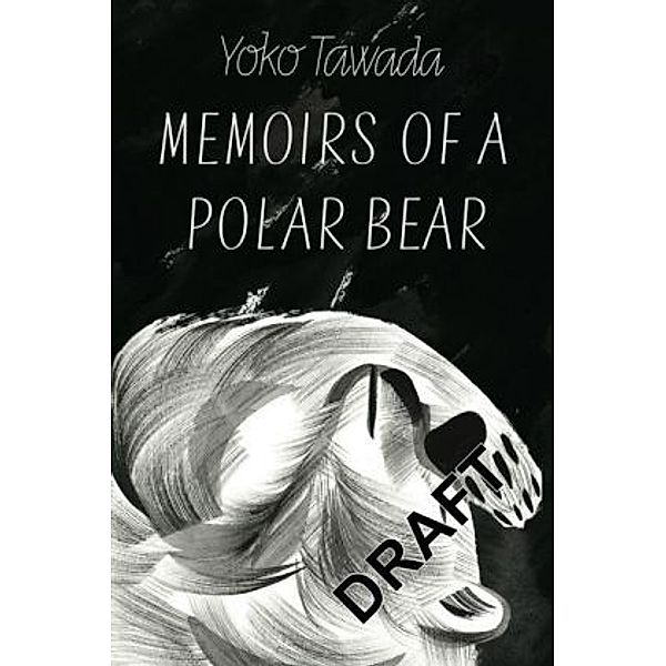 Tawada, Y: Memoirs of a Polar Bear, Yoko Tawada