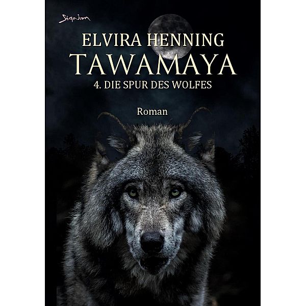 TAWAMAYA - 4. DIE SPUR DES WOLFES, Elvira Henning