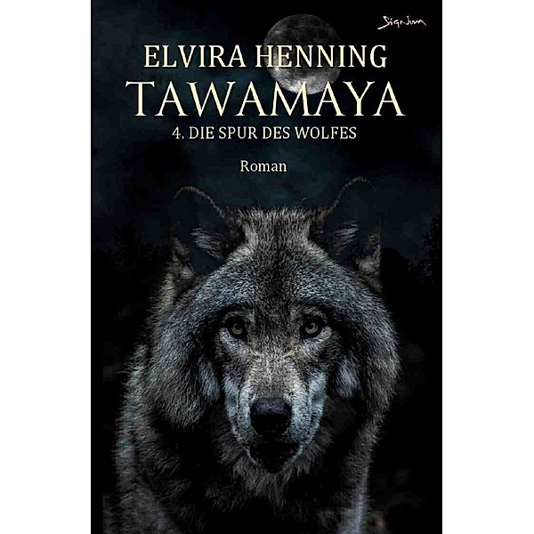 Tawamaya - 4. Die Spur des Wolfes, Elvira Henning