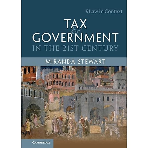 Tax and Government in the 21st Century / Law in Context, Miranda Stewart