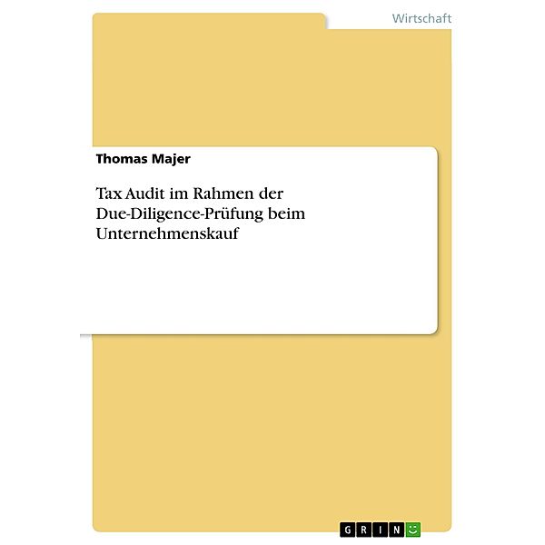 Tax Audit im Rahmen der Due-Diligence-Prüfung beim Unternehmenskauf, Thomas Majer