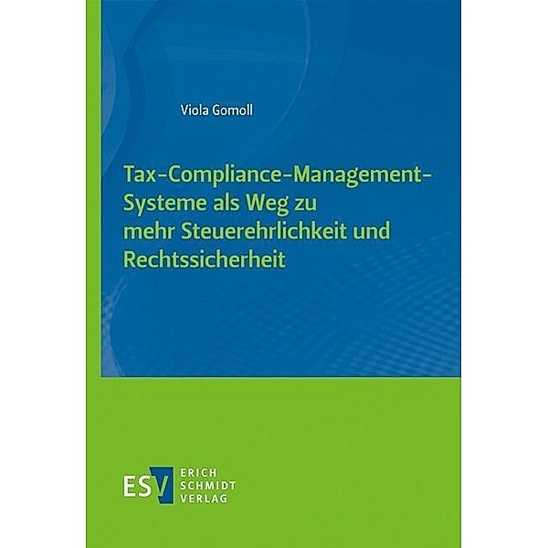 Tax-Compliance-Management-Systeme als Weg zu mehr Steuerehrlichkeit und Rechtssicherheit, Viola Gomoll