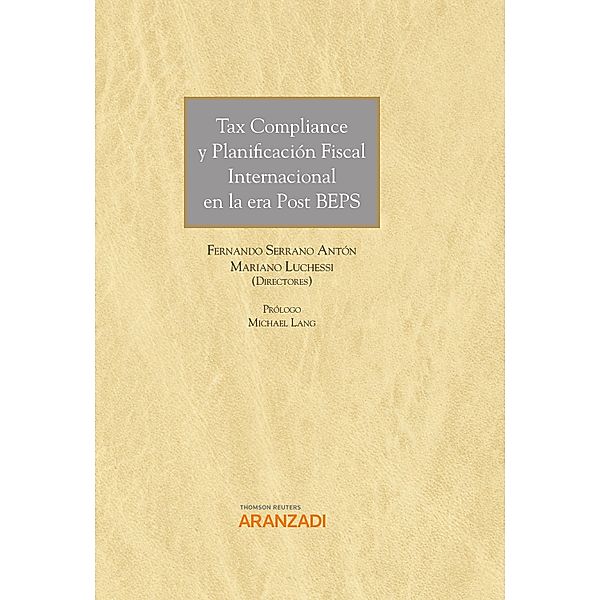 Tax Compliance y Planificación Fiscal Internacional en la era Post Beps / Gran Tratado Bd.1340, Mariano Luchessi, Fernando Serrano Antón
