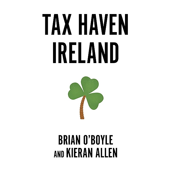 Tax Haven Ireland, Brian OBoyle, Kieran Allen