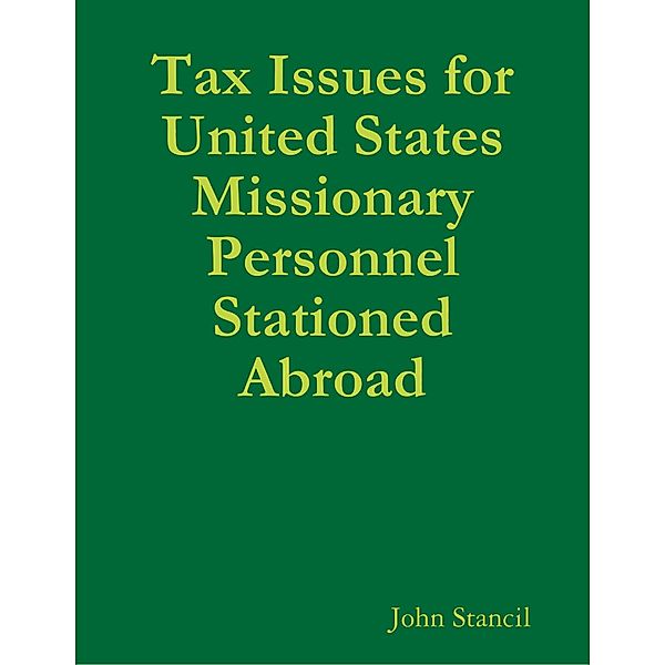 Tax Issues for United States Missionary Personnel Stationed Abroad, John Stancil