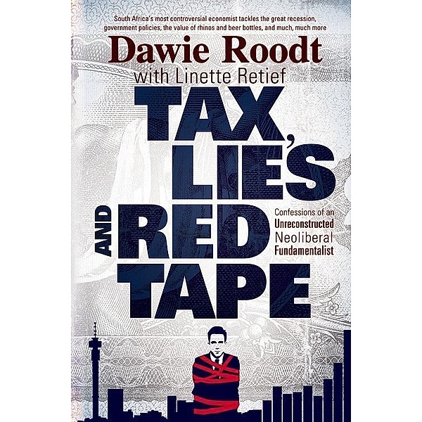 Tax, Lies and Red Tape, Dawie Roodt