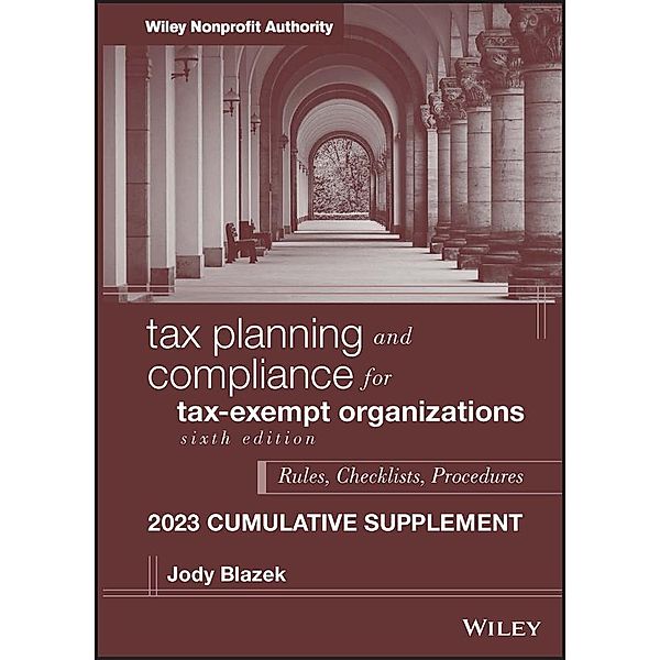 Tax Planning and Compliance for Tax-Exempt Organizations, 2023 Cumulative Supplement, Jody Blazek