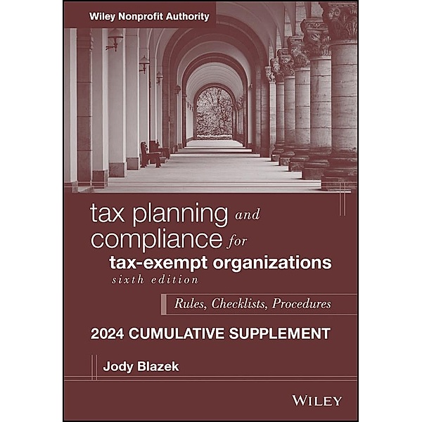 Tax Planning and Compliance for Tax-Exempt Organizations, 2024 Cumulative Supplement, Jody Blazek