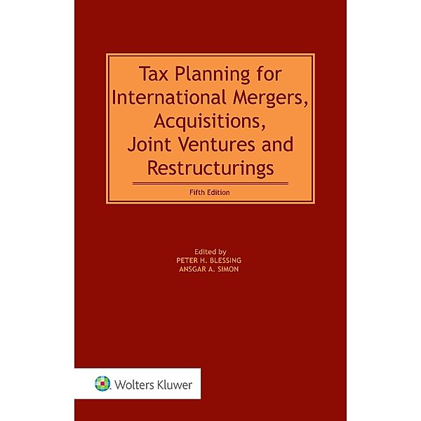 Tax Planning for International Mergers, Acquisitions, Joint Ventures and Restructurings, 5th Edition