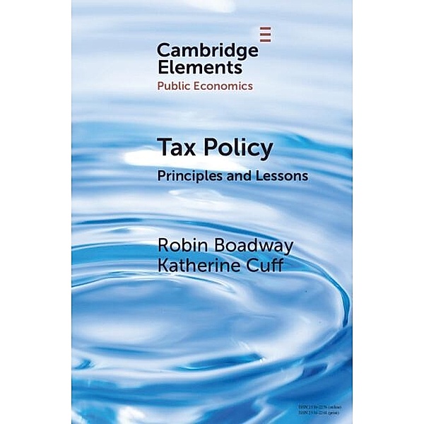 Tax Policy / Elements in Public Economics, Robin Boadway