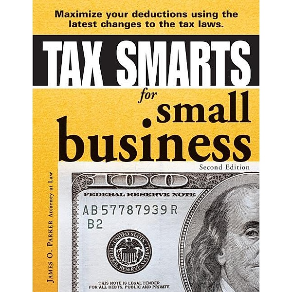 Tax Smarts for Small Business, James O Parker