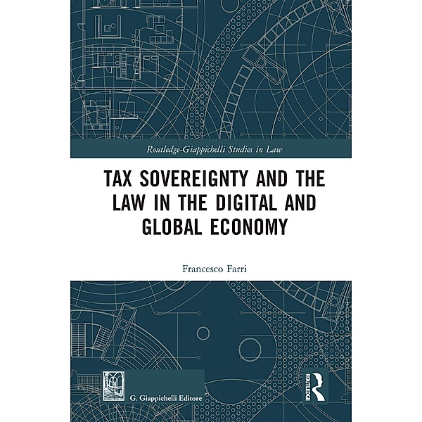 Tax Sovereignty and the Law in the Digital and Global Economy, Francesco Farri
