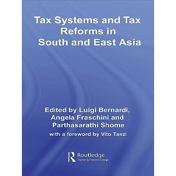 Tax Systems and Tax Reforms in South and East Asia, Luigi Bernardi, Angela Fraschini, Parthasarathi Shome