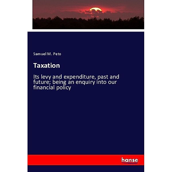 Taxation, Samuel M. Peto