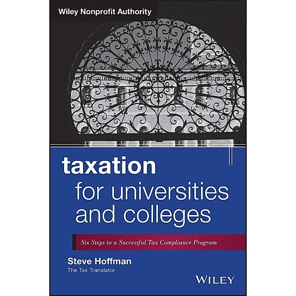 Taxation for Universities and Colleges / Wiley Nonprofit Authority, Steve Hoffman