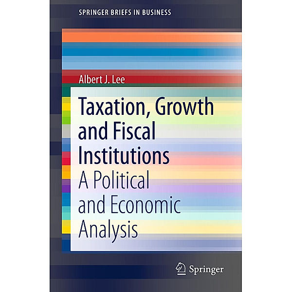 Taxation, Growth and Fiscal Institutions, Albert J. Lee