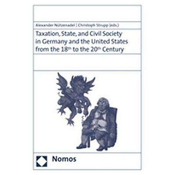 Taxation, State, and Civil Society in Germany and the United States from the 18the to the 20th Century