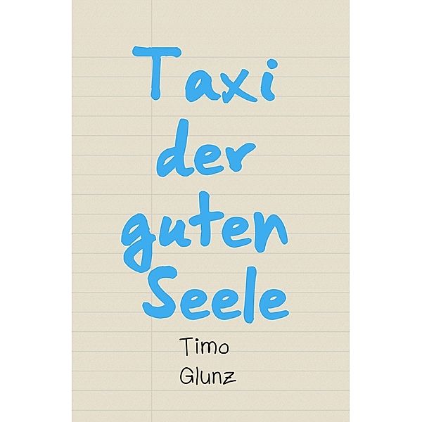 Taxi der guten Seele, Timo Glunz