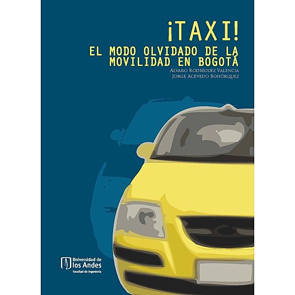 ¡TAXI! El modo olvidado de la movilidad en Bogotá, Álvaro Rodríguez, Jorge Acevedo