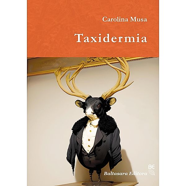 Taxidermia / Colección Narrativa, Carolina Musa