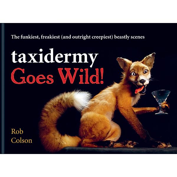 Taxidermy Goes Wild!, Rob Colson