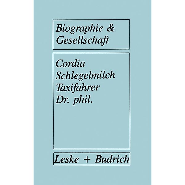 Taxifahrer Dr. phil. / Biographie & Gesellschaft Bd.2, Cordia Schlegelmilch