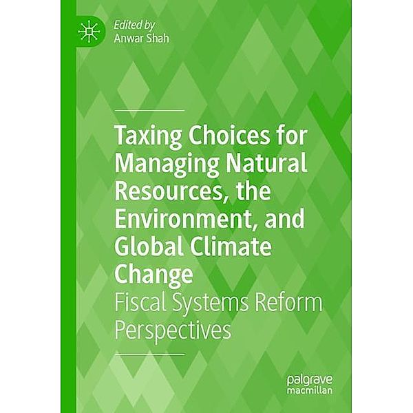 Taxing Choices for Managing Natural Resources, the Environment, and Global Climate Change