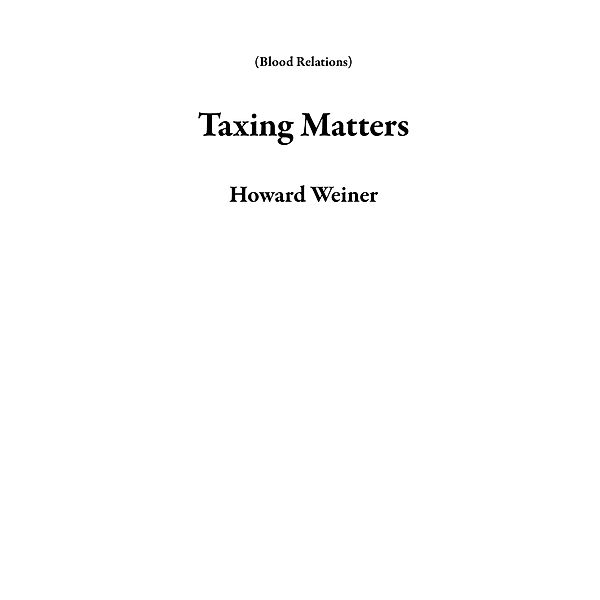 Taxing Matters (Blood Relations) / Blood Relations, Howard Weiner