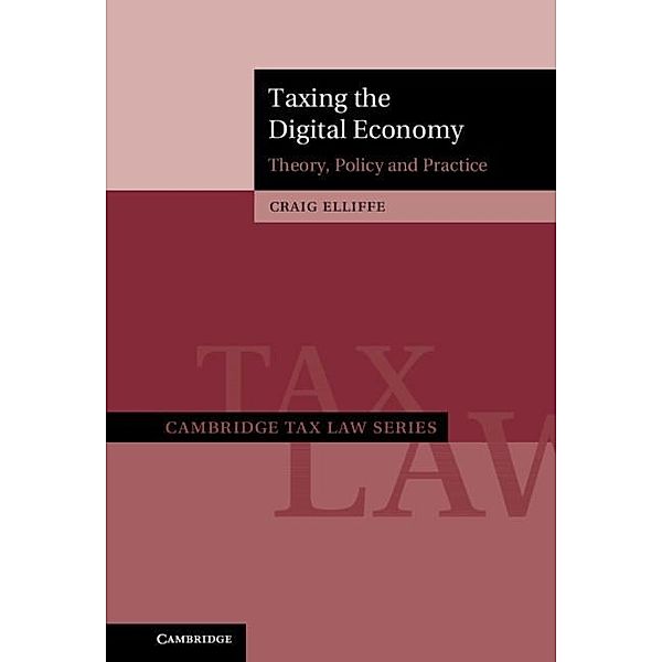 Taxing the Digital Economy / Cambridge Tax Law Series, Craig Elliffe