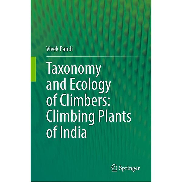 Taxonomy and Ecology of Climbers: Climbing Plants of India, Vivek Pandi