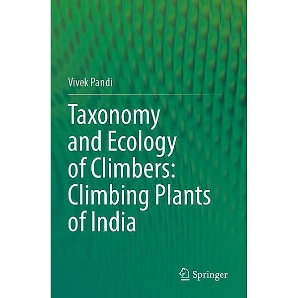Taxonomy and Ecology of Climbers: Climbing Plants of India, Vivek Pandi