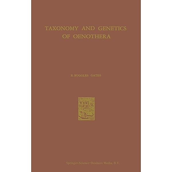 Taxonomy and Genetics of Oenothera / Monographiae Biologicae Bd.7, R. Ruggles Gates