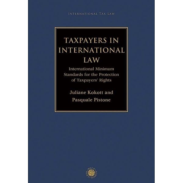 Taxpayers in International Law, Juliane Kokott, Pasquale Pistone