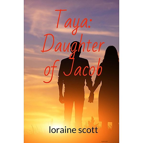 Taya: Daughter of Jacob, Loraine Scott