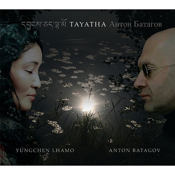 Tayatha, Yungchen Lhamo, Anton Batagov