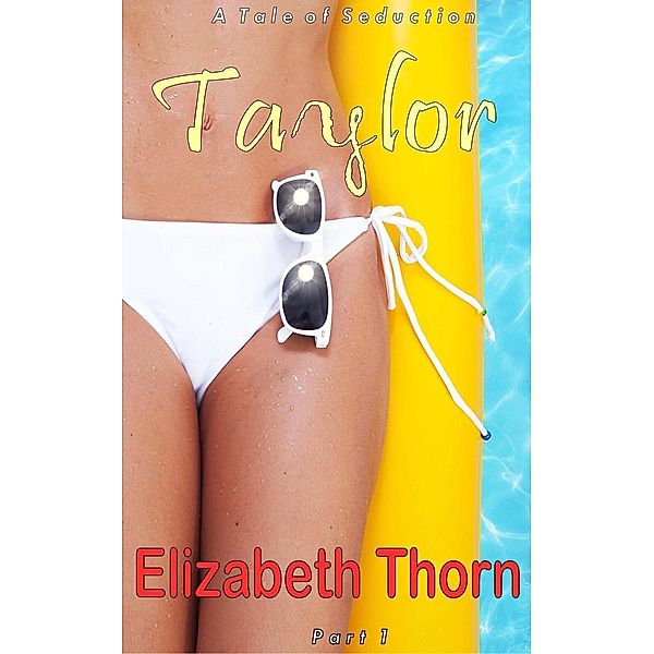 Taylor A Tale of Seduction Part 1, Elizabeth Thorn