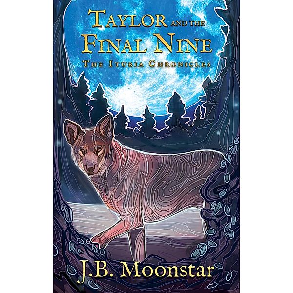 Taylor and the Final Nine (The Ituria Chronicles, #7) / The Ituria Chronicles, J. B. Moonstar